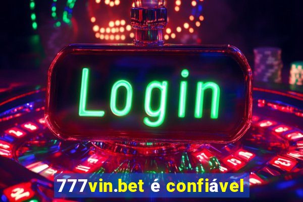 777vin.bet é confiável