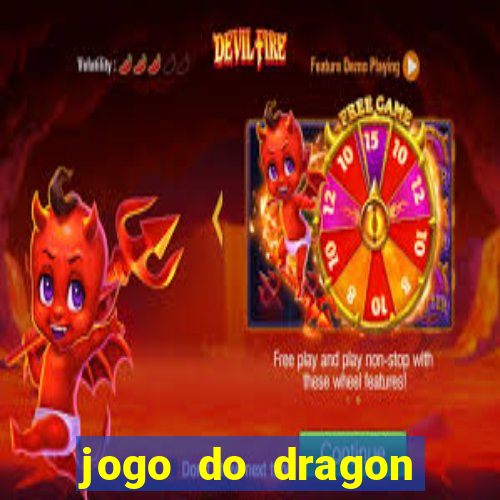 jogo do dragon ganhar dinheiro