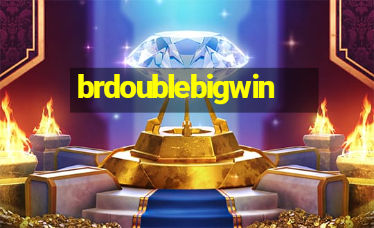 brdoublebigwin