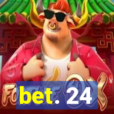 bet. 24