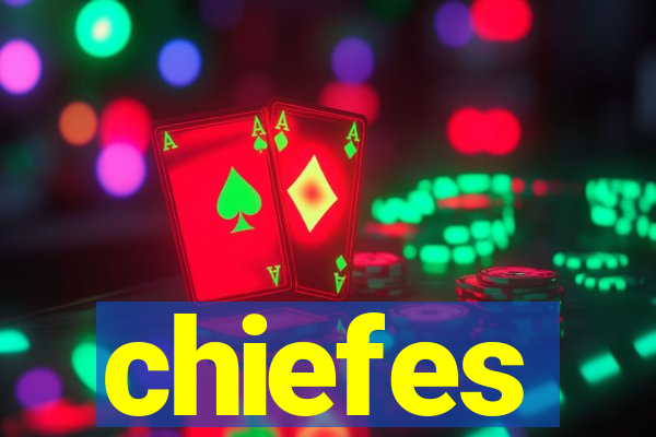 chiefes