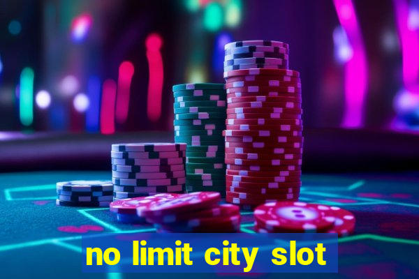 no limit city slot