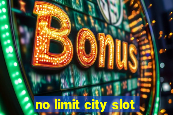 no limit city slot