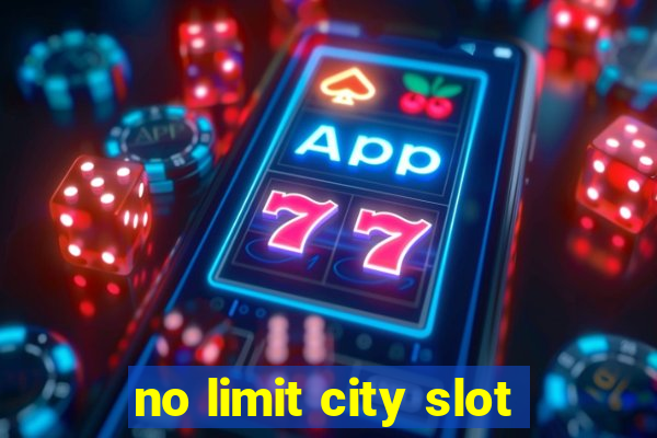 no limit city slot