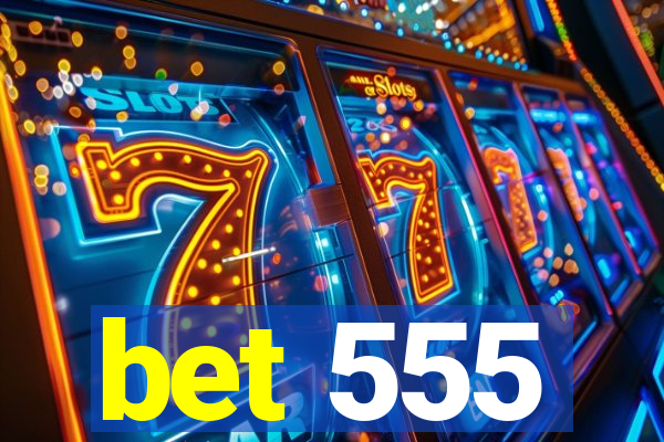 bet 555