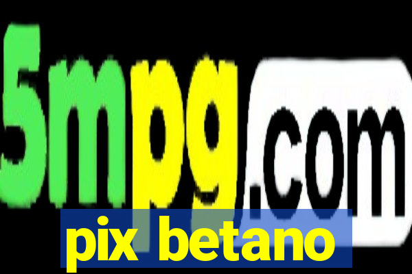 pix betano