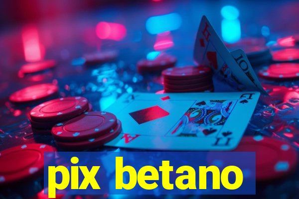 pix betano