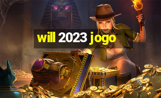 will 2023 jogo