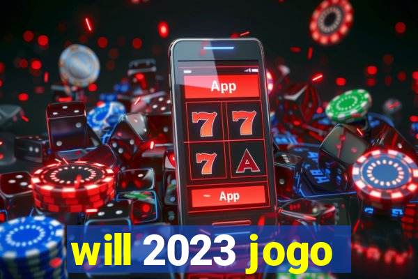 will 2023 jogo