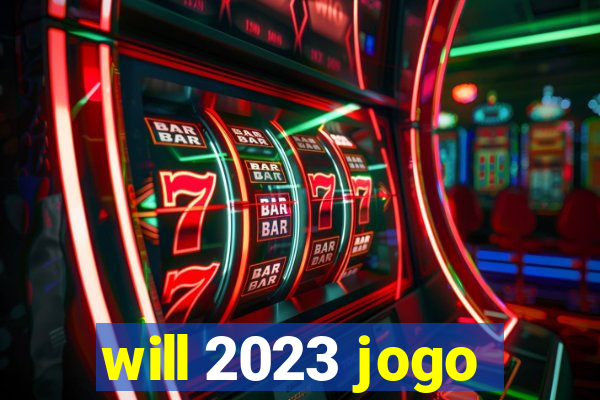 will 2023 jogo