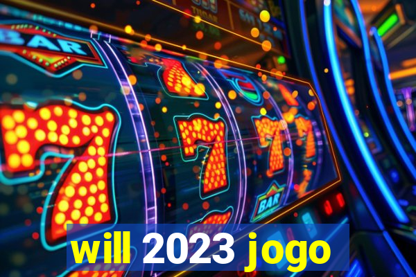 will 2023 jogo