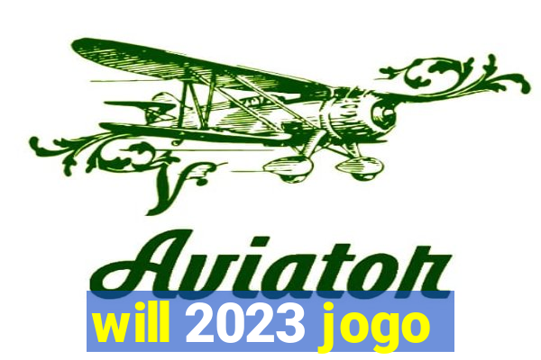 will 2023 jogo