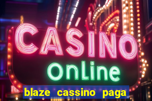 blaze cassino paga de verdade