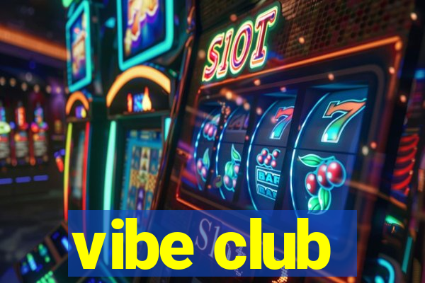 vibe club