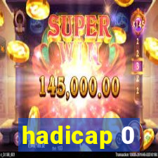 hadicap 0