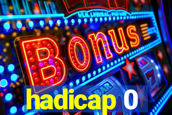 hadicap 0