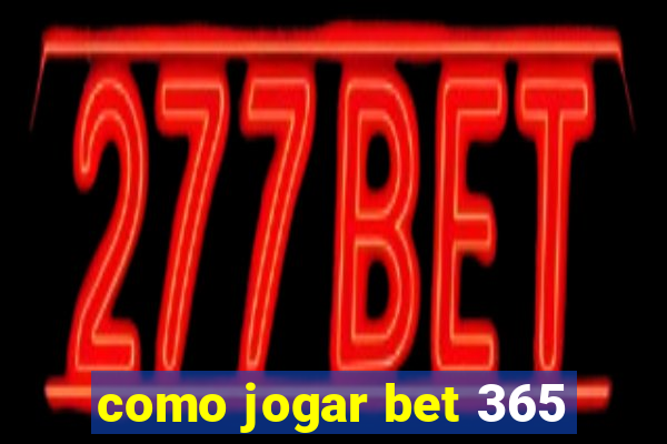 como jogar bet 365