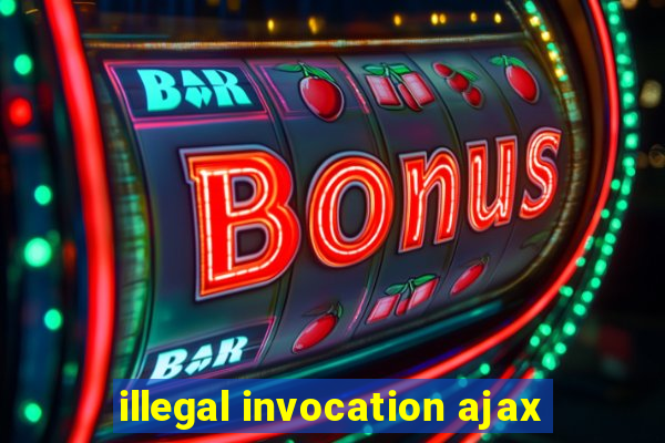 illegal invocation ajax