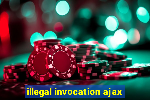 illegal invocation ajax