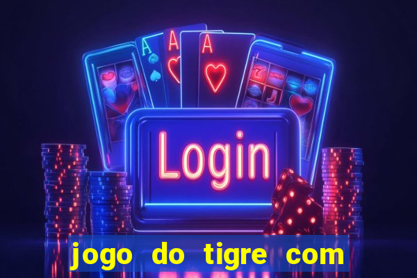 jogo do tigre com 10 reais