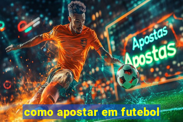 como apostar em futebol