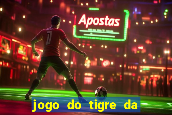 jogo do tigre da dinheiro mesmo