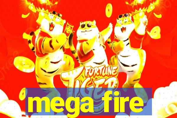 mega fire