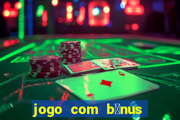 jogo com b么nus no cadastro