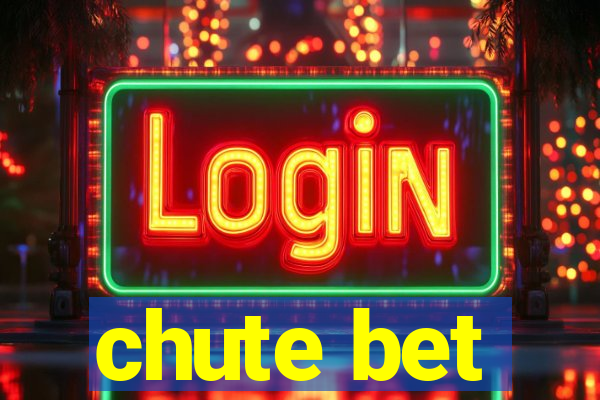 chute bet