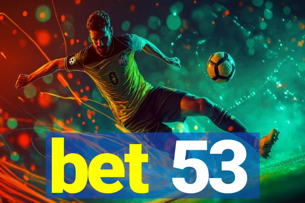 bet 53