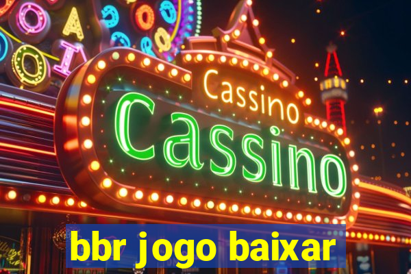 bbr jogo baixar