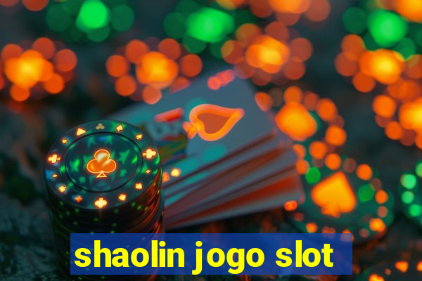 shaolin jogo slot