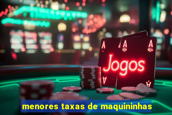 menores taxas de maquininhas