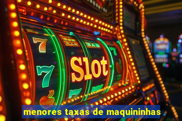 menores taxas de maquininhas