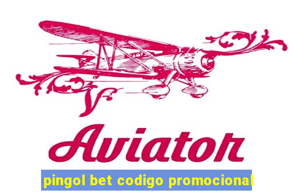 pingol bet codigo promocional