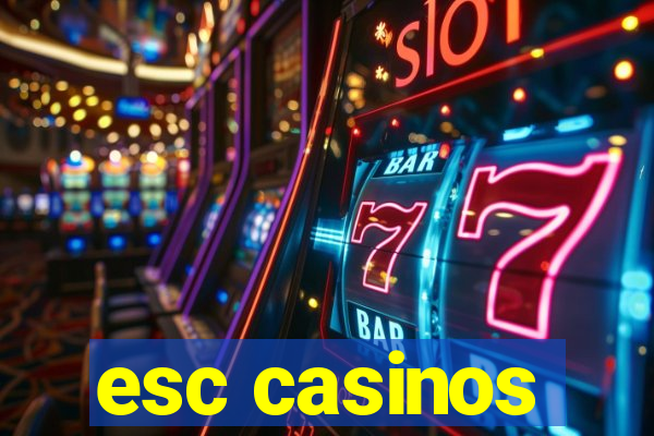 esc casinos