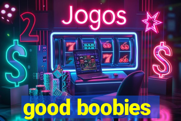 good boobies