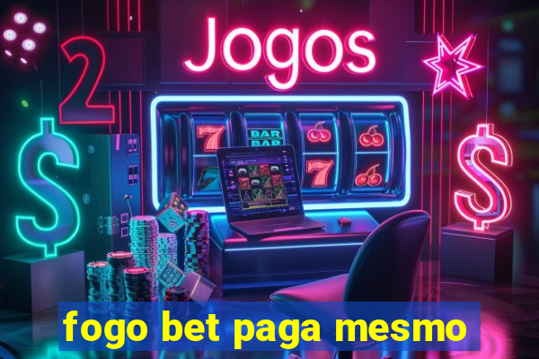 fogo bet paga mesmo