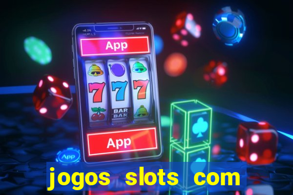 jogos slots com bonus gratis