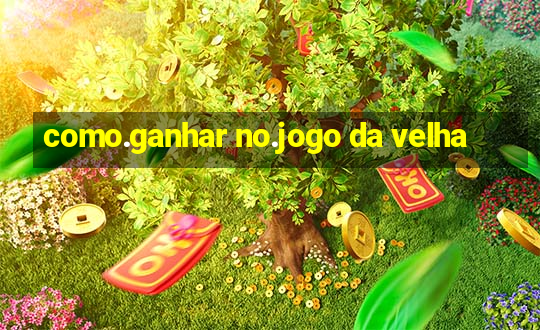 como.ganhar no.jogo da velha