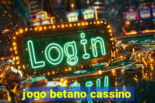 jogo betano cassino