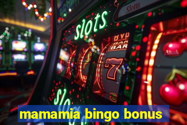 mamamia bingo bonus