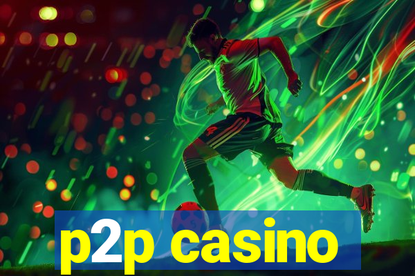 p2p casino