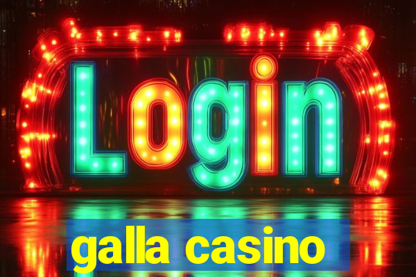 galla casino