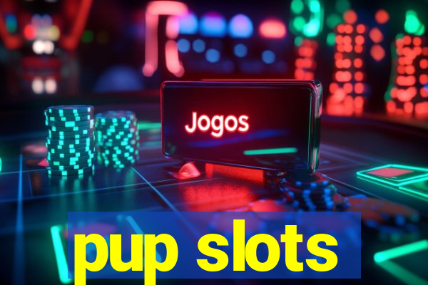 pup slots