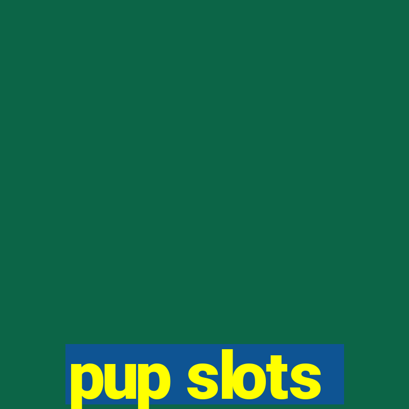 pup slots