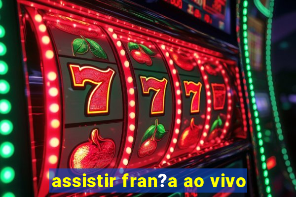 assistir fran?a ao vivo