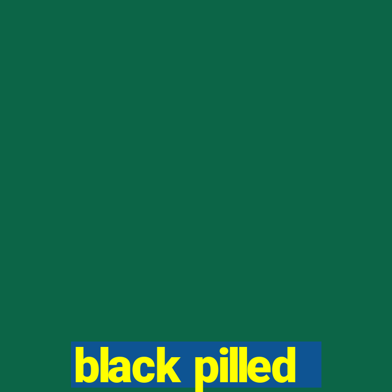 black pilled