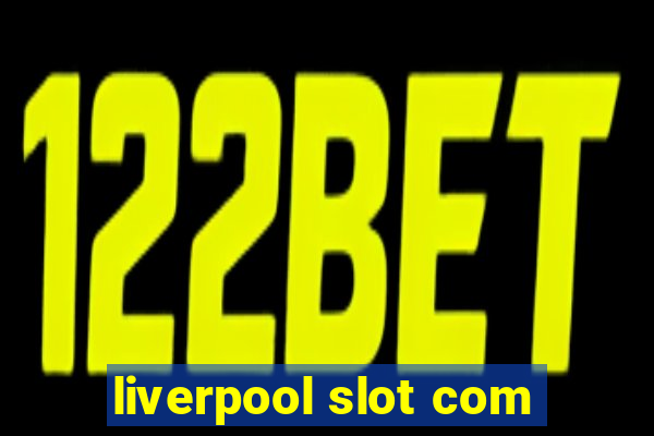 liverpool slot com