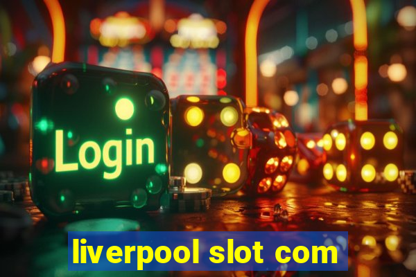 liverpool slot com